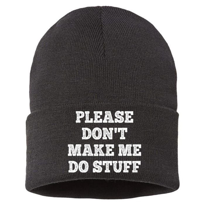 Please Don't Make Me Do Stuff Funny teenager Sustainable Knit Beanie