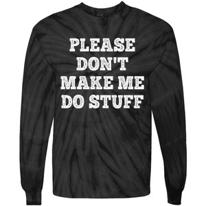 Please Don't Make Me Do Stuff Funny teenager Tie-Dye Long Sleeve Shirt