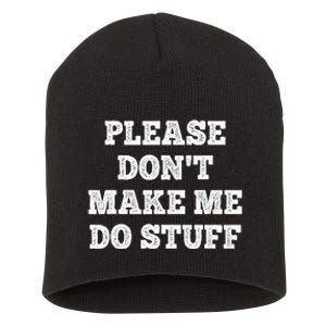 Please Don't Make Me Do Stuff Funny teenager Short Acrylic Beanie