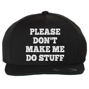 Please Don't Make Me Do Stuff Funny teenager Wool Snapback Cap