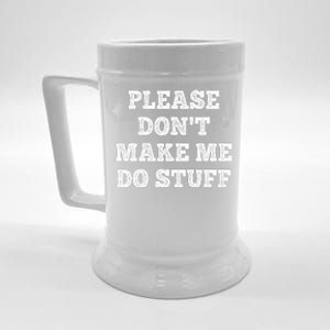 Please Don't Make Me Do Stuff Funny teenager Beer Stein