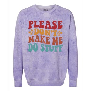 Please Don't Make Me Do Stuff Groovy Funny Colorblast Crewneck Sweatshirt