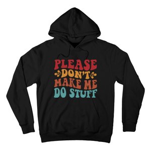 Please Don't Make Me Do Stuff Groovy Funny Hoodie