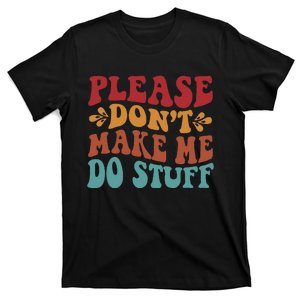 Please Don't Make Me Do Stuff Groovy Funny T-Shirt