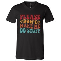 Please Don't Make Me Do Stuff Groovy Funny V-Neck T-Shirt