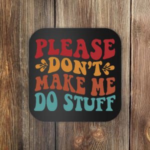 Please Don't Make Me Do Stuff Groovy Funny Coaster