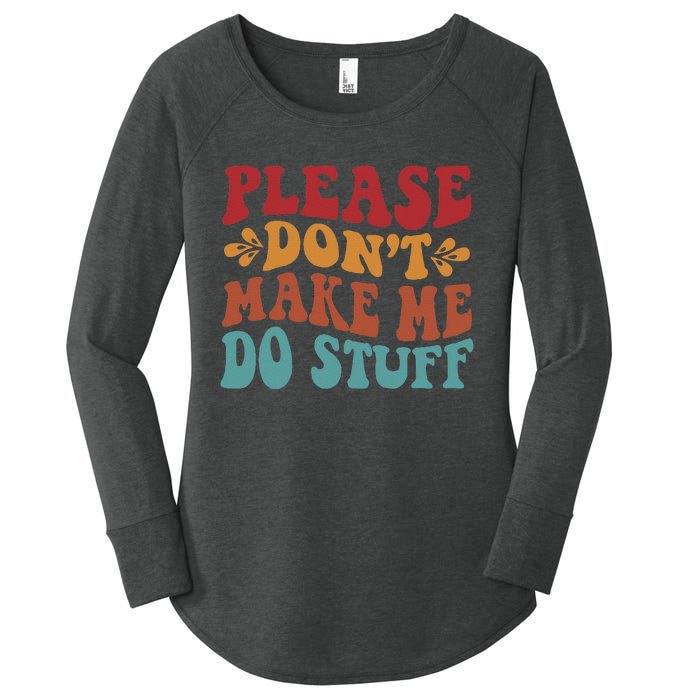 Please Don't Make Me Do Stuff Groovy Funny Women's Perfect Tri Tunic Long Sleeve Shirt