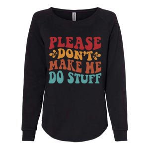 Please Don't Make Me Do Stuff Groovy Funny Womens California Wash Sweatshirt