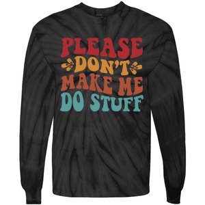 Please Don't Make Me Do Stuff Groovy Funny Tie-Dye Long Sleeve Shirt