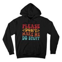 Please Don't Make Me Do Stuff Groovy Funny Tall Hoodie