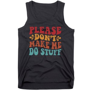 Please Don't Make Me Do Stuff Groovy Funny Tank Top