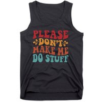 Please Don't Make Me Do Stuff Groovy Funny Tank Top