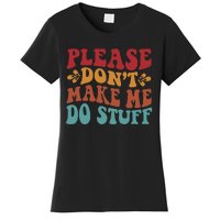 Please Don't Make Me Do Stuff Groovy Funny Women's T-Shirt