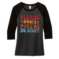 Please Don't Make Me Do Stuff Groovy Funny Women's Tri-Blend 3/4-Sleeve Raglan Shirt