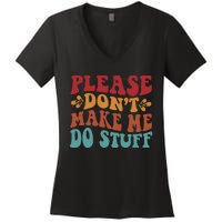 Please Don't Make Me Do Stuff Groovy Funny Women's V-Neck T-Shirt