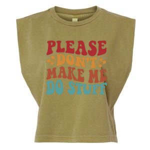 Please Don't Make Me Do Stuff Groovy Funny Garment-Dyed Women's Muscle Tee