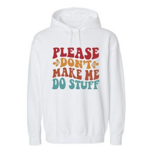 Please Don't Make Me Do Stuff Groovy Funny Garment-Dyed Fleece Hoodie