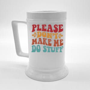 Please Don't Make Me Do Stuff Groovy Funny Beer Stein