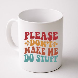 Please Don't Make Me Do Stuff Groovy Funny Coffee Mug