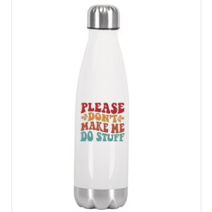 Please Don't Make Me Do Stuff Groovy Funny Stainless Steel Insulated Water Bottle