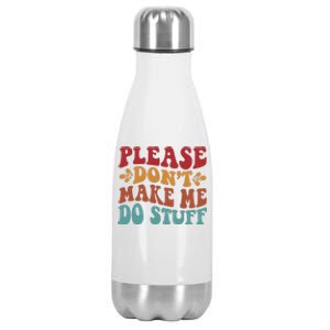 Please Don't Make Me Do Stuff Groovy Funny Stainless Steel Insulated Water Bottle