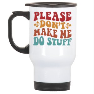 Please Don't Make Me Do Stuff Groovy Funny Stainless Steel Travel Mug