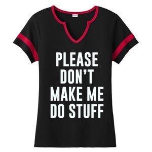 Please DonT Make Me Do Stuff For Lazy Teenage Ladies Halftime Notch Neck Tee