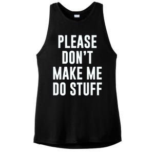 Please DonT Make Me Do Stuff For Lazy Teenage Ladies PosiCharge Tri-Blend Wicking Tank