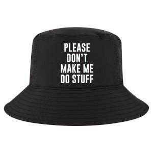 Please DonT Make Me Do Stuff For Lazy Teenage Cool Comfort Performance Bucket Hat