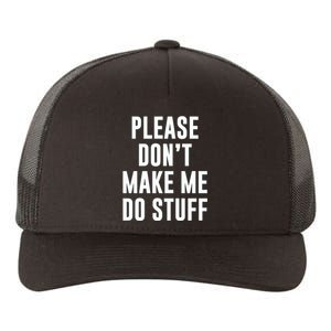 Please DonT Make Me Do Stuff For Lazy Teenage Yupoong Adult 5-Panel Trucker Hat