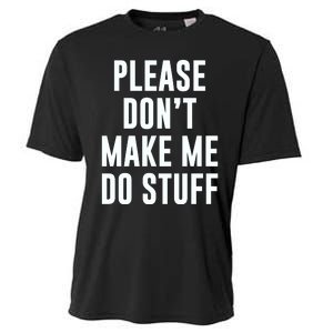 Please DonT Make Me Do Stuff For Lazy Teenage Cooling Performance Crew T-Shirt