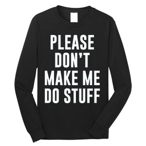 Please DonT Make Me Do Stuff For Lazy Teenage Long Sleeve Shirt