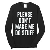 Please DonT Make Me Do Stuff For Lazy Teenage Long Sleeve Shirt