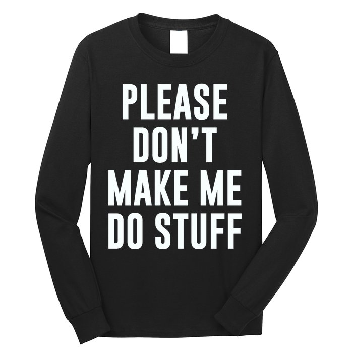 Please DonT Make Me Do Stuff For Lazy Teenage Long Sleeve Shirt