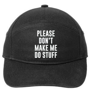 Please DonT Make Me Do Stuff For Lazy Teenage 7-Panel Snapback Hat