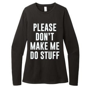 Please DonT Make Me Do Stuff For Lazy Teenage Womens CVC Long Sleeve Shirt