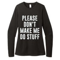 Please DonT Make Me Do Stuff For Lazy Teenage Womens CVC Long Sleeve Shirt