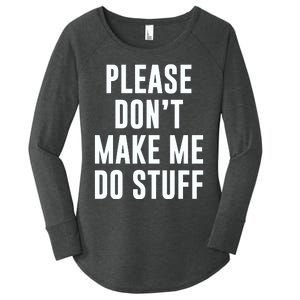 Please DonT Make Me Do Stuff For Lazy Teenage Women's Perfect Tri Tunic Long Sleeve Shirt