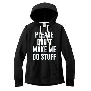 Please DonT Make Me Do Stuff For Lazy Teenage Women's Fleece Hoodie