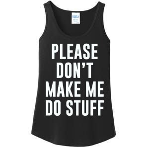 Please DonT Make Me Do Stuff For Lazy Teenage Ladies Essential Tank