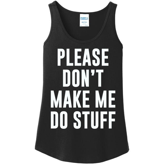 Please DonT Make Me Do Stuff For Lazy Teenage Ladies Essential Tank