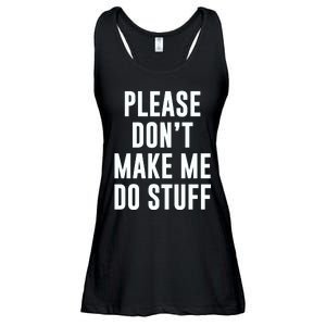 Please DonT Make Me Do Stuff For Lazy Teenage Ladies Essential Flowy Tank