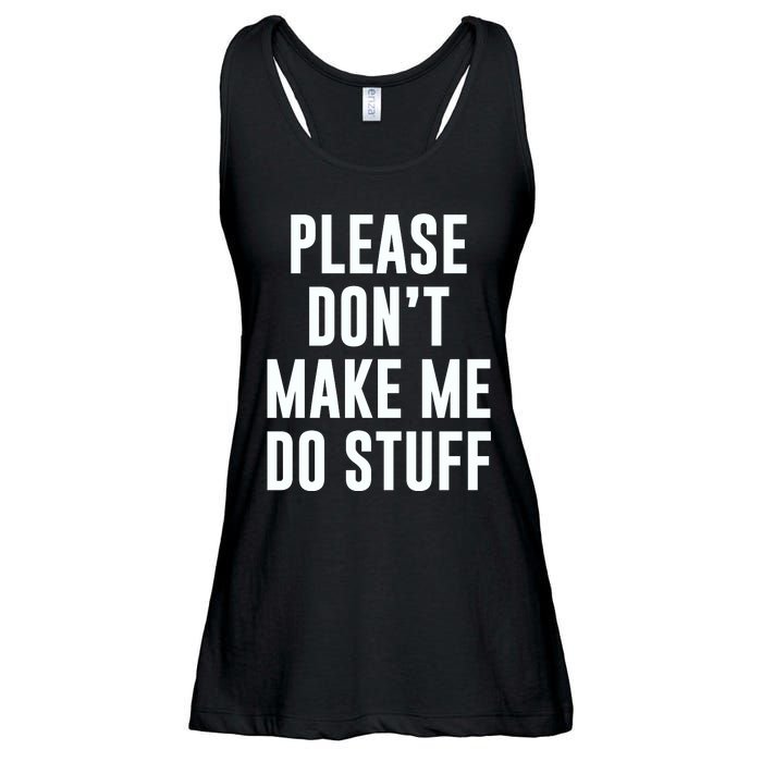 Please DonT Make Me Do Stuff For Lazy Teenage Ladies Essential Flowy Tank