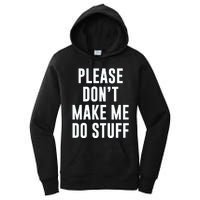 Please DonT Make Me Do Stuff For Lazy Teenage Women's Pullover Hoodie