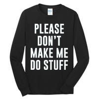 Please DonT Make Me Do Stuff For Lazy Teenage Tall Long Sleeve T-Shirt