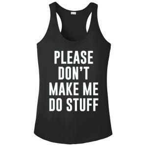 Please DonT Make Me Do Stuff For Lazy Teenage Ladies PosiCharge Competitor Racerback Tank