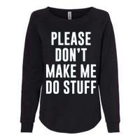 Please DonT Make Me Do Stuff For Lazy Teenage Womens California Wash Sweatshirt