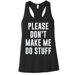 Please DonT Make Me Do Stuff For Lazy Teenage Women's Racerback Tank