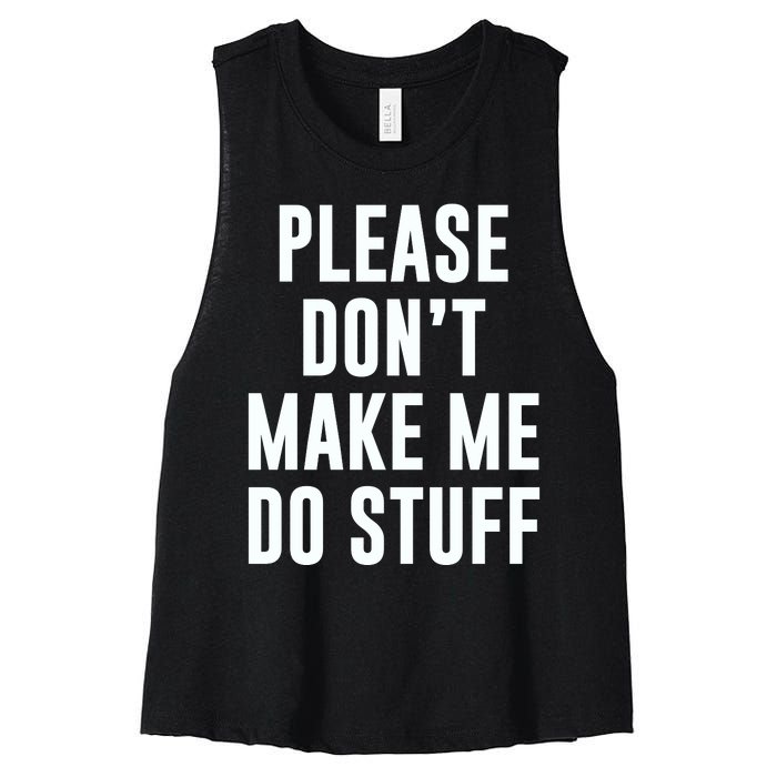 Please DonT Make Me Do Stuff For Lazy Teenage Women's Racerback Cropped Tank