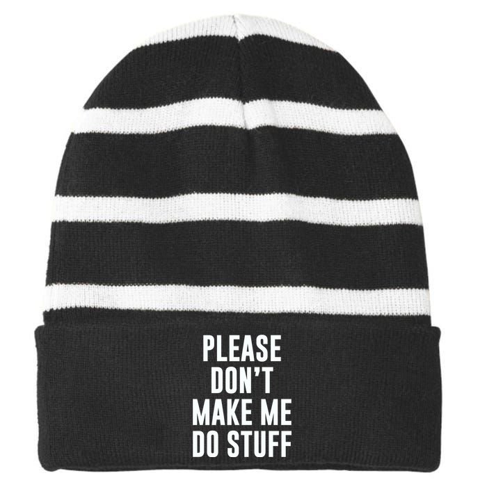 Please DonT Make Me Do Stuff For Lazy Teenage Striped Beanie with Solid Band